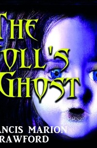 Фрэнсис Кроуфорд - The Doll's Ghost