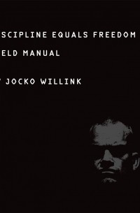 Discipline Equals Freedom: Field Manual