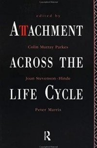 Colin Parkes (Editor) - Attachment Across the Life Cycle