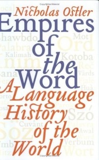 Nicholas  Ostler - Empires of the Word: A Language History of the World