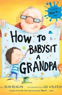 Джин Рейган - How to Babysit a Grandpa