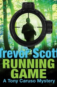 Трэвор Скотт - Running Game - A Tony Caruso Mystery 3 