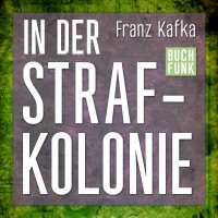 Franz Kafka - In der Strafkolonie