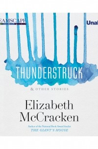 Элизабет Маккракен - Thunderstruck - & Other Stories 