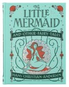 Ганс Христиан Андерсен - The Little Mermaid and Other Fairy Tales