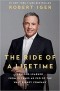 Роберт Айгер - The Ride of a Lifetime: Lessons Learned from 15 Years as CEO of the Walt Disney Company