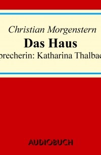 Кристиан Моргенштерн - Das Haus