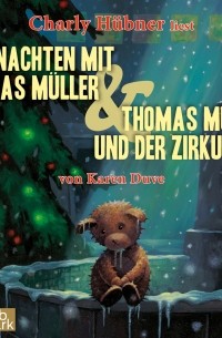 Карен Дуве - Weihnachten mit Thomas M?ller & Thomas M?ller und der Zirkusb?r 