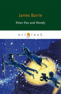 Джеймс Барри - Peter Pan and Wendy