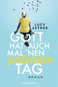Lucy Astner - Gott hat auch mal 'nen schlechten Tag