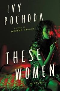 Ivy Pochoda - These Women