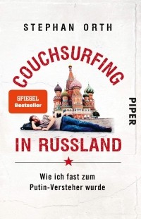 Штефан Орт - Couchsurfing in Russland: Wie ich fast zum Putin-Versteher wurde