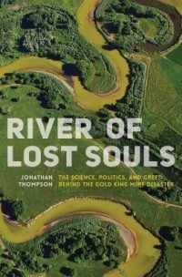 Джонатан Томпсон - River of Lost Souls: The Science, Politics, and Greed Behind the Gold King Mine Disaster