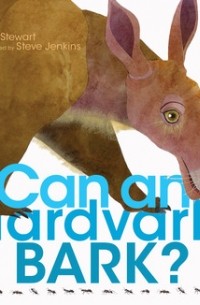 Мелисса Стюарт - Can an Aardvark Bark?