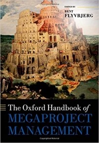 Bent Flyvbjerg - The Oxford Handbook of Megaproject Management