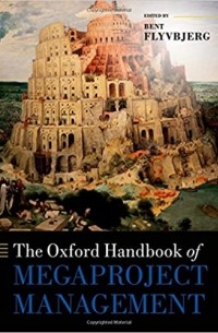 Bent Flyvbjerg - The Oxford Handbook of Megaproject Management