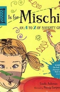 Линда Ашман - M Is for Mischief: An A to Z of Naughty Children