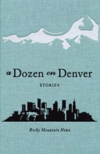  - A Dozen on Denver: Stories