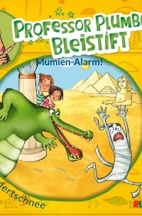 Professor Plumbums Bleistift - Mumien Alarm!