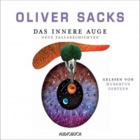 Oliver Sacks - Das innere Auge - Neue Fallgeschichten