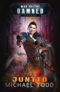 Laurie Starkey S. - Juntto - A Supernatural Action Adventure Opera - War of the Damned, Book 7 