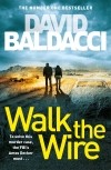 Дэвид Бальдаччи - Walk the Wire