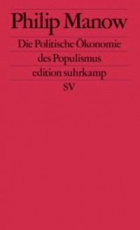 Philip Manow - Die politische Ökonomie des Populismus