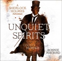 Bonnie  Macbird - Unquiet Spirits: Whisky, Ghosts, Murder 