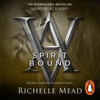 Richelle Mead - Vampire Academy: Spirit Bound
