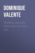 Доминик Валенте - Starfell: Willow Moss and the Lost Day 