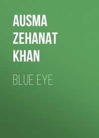 Аусма Зеханат Хан - Blue Eye 