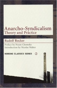 Rudolf Rocker - Anarcho-Syndicalism: Theory and Practice