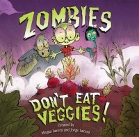  - Zombies Don't Eat Veggies!