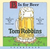 Tom Robbins - B is for Beer