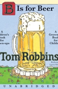 Tom Robbins - B is for Beer