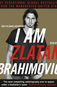 Златан Ибрагимович - I Am Zlatan Ibrahimovic