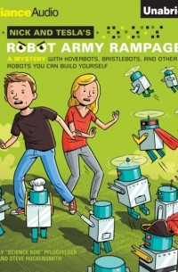 It gives 'em a bad rap. Nick And Tesla's Robot Army Rampage : Nick and Tesla's Robot Army Rampage
