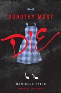 Danielle Paige - Dorothy Must Die
