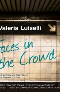 Валериа Луиселли - Faces in the Crowd