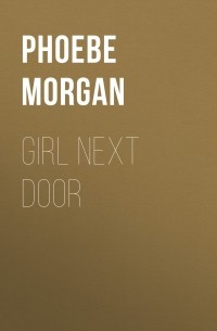 Phoebe Morgan - Girl Next Door