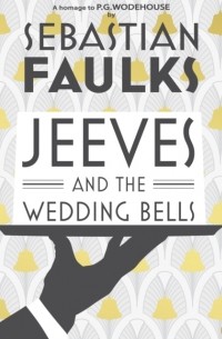 Себастьян Фолкс - Jeeves and the Wedding Bells