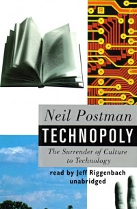 Technopoly: The Surrender of Culture to Technology