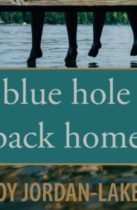 Джой Джордан-Лейк - Blue Hole Back Home