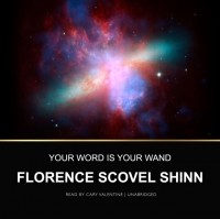 Florence Scovel  Shinn - Your Word Is Your Wand