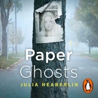 Julia Heaberlin - Paper Ghosts