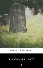 Robert E. Howard - Graveyard Rats