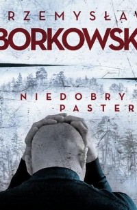 Przemysław Borkowski - Niedobry pasterz