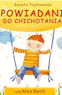 Renata Piątkowska - Opowiadania do chichotania