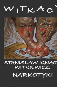 Stanisław Ignacy Witkiewicz - Narkotyki