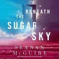 Шеннон Макгвайр - Beneath the Sugar Sky